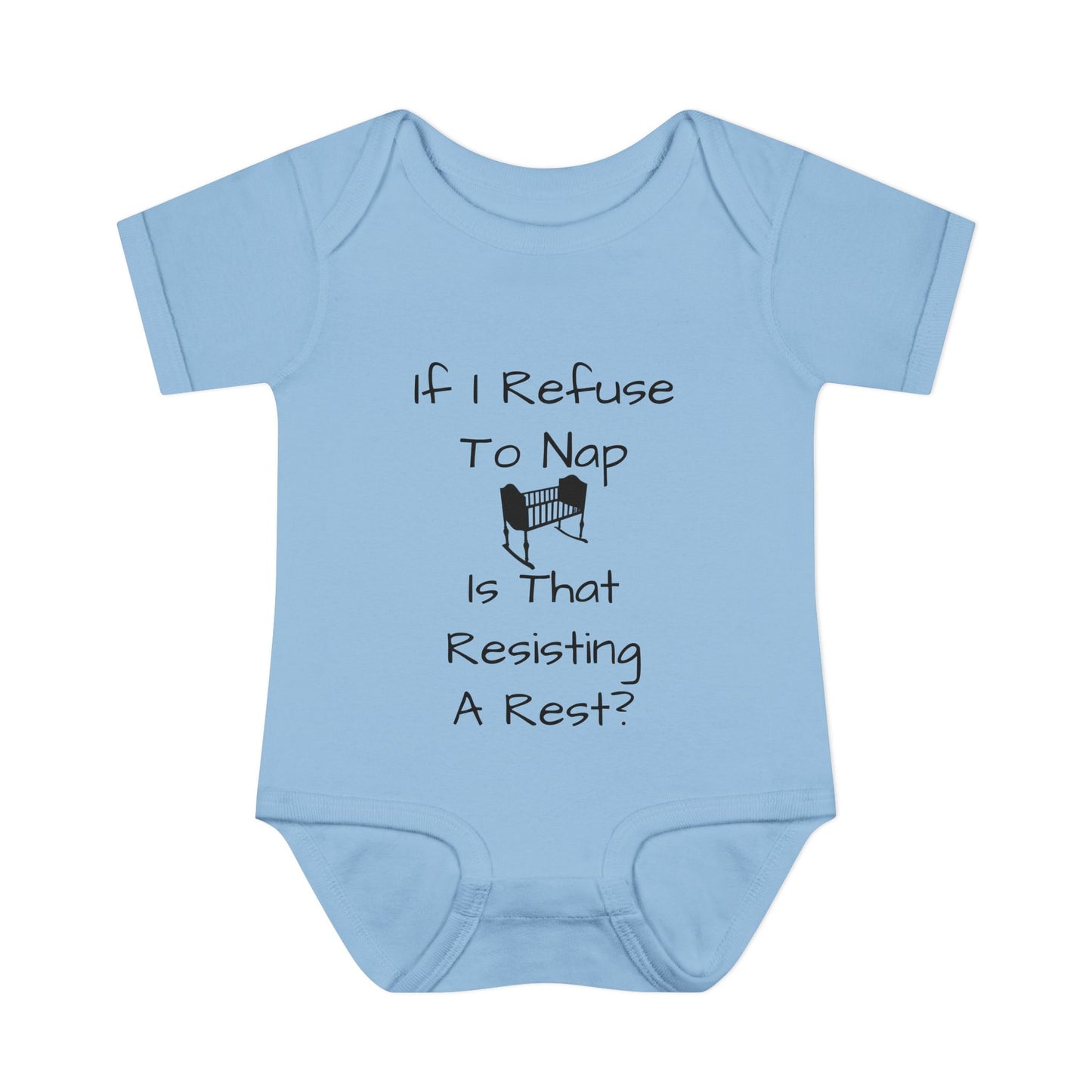 Infant Bodysuit – "If I Refuse To Nap Is That Resisting A Rest?" Funny Baby Onesie