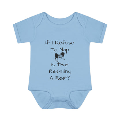 Infant Bodysuit – "If I Refuse To Nap Is That Resisting A Rest?" Funny Baby Onesie