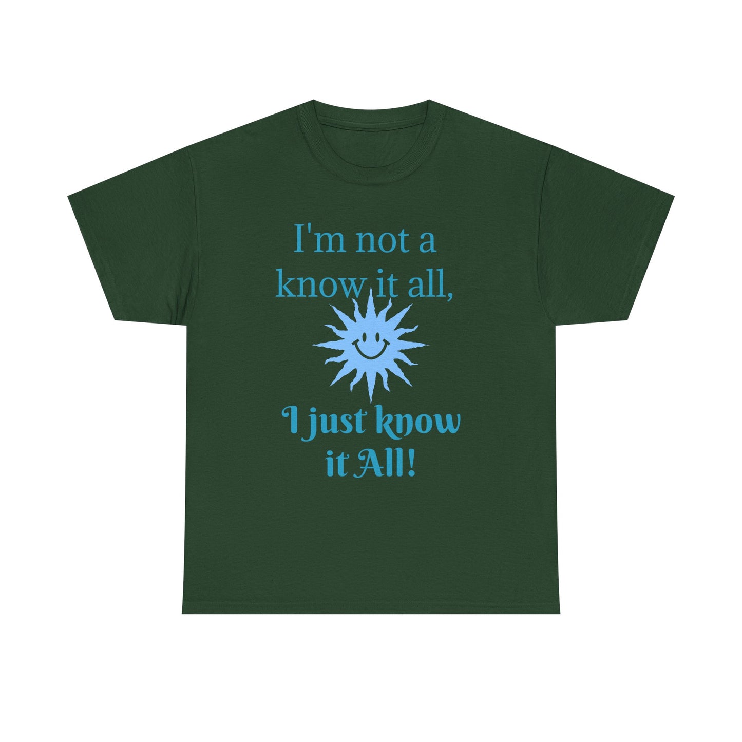 “I'm Not a Know It All” T-Shirt — Funny Graphic Tee for Smart-Alecks