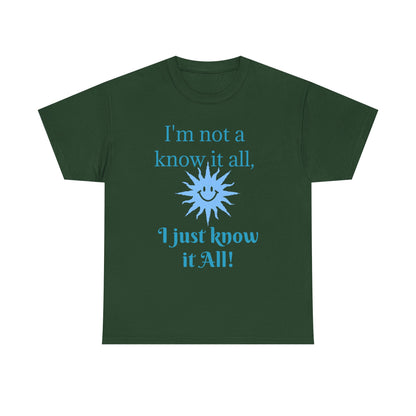“I'm Not a Know It All” T-Shirt — Funny Graphic Tee for Smart-Alecks