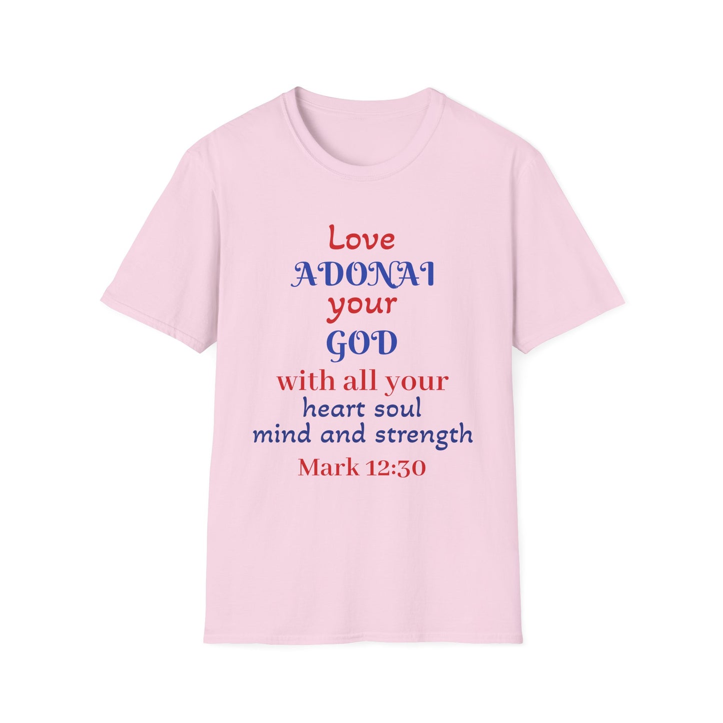 Love Adonai Your God T-Shirt — Mark 12:30 Christian Faith Tee