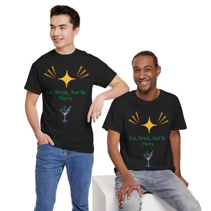 Eat, Drink and Be Merry T-Shirt — Festive Holiday Party Tee