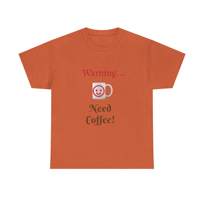 Warning... Need Coffee T-Shirt — Funny Coffee Lover Tee