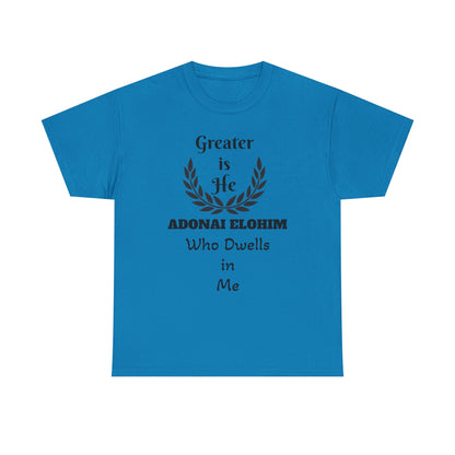 Greater Is He Who Dwells In Me T-Shirt — Christian Faith Inspirational Tee