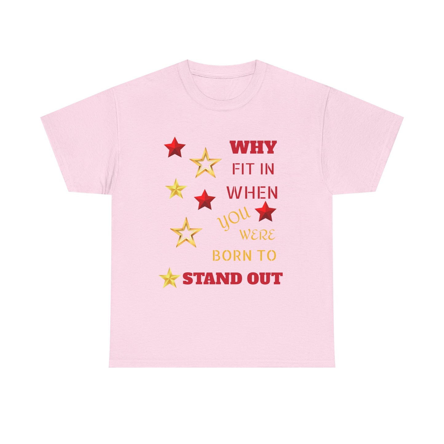 Why Fit In When You Were Born To Stand Out Heavy Cotton Tee