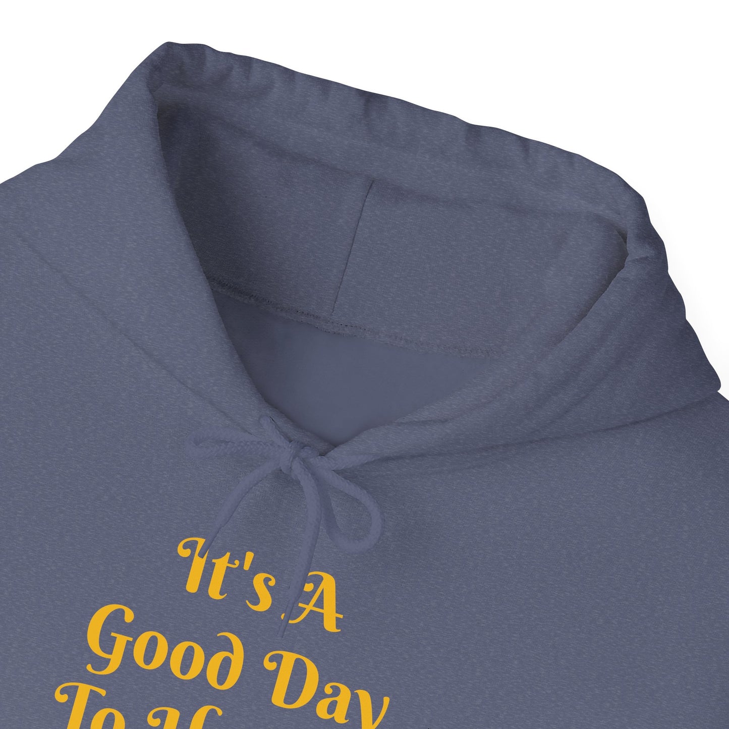 It's A Good Day Hooded Sweatshirt