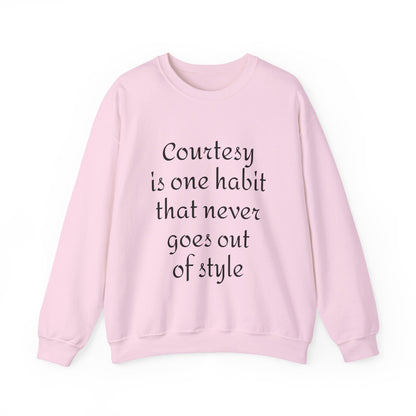 Crewneck Sweatshirt — "Courtesy is One Habit That Never Goes Out of Style" Inspirational Quote