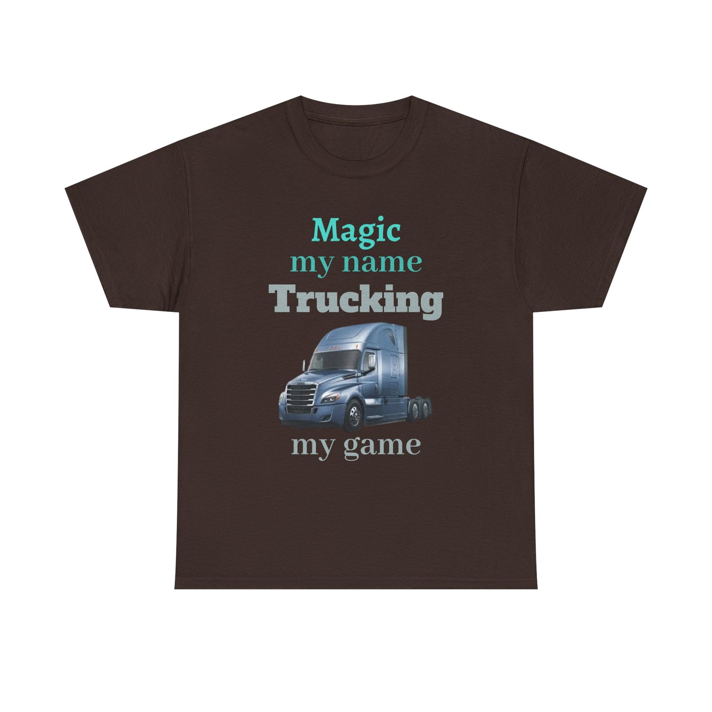Trucking Tee — "Magic my name, Trucking my game" Semi-Truck Driver Shirt