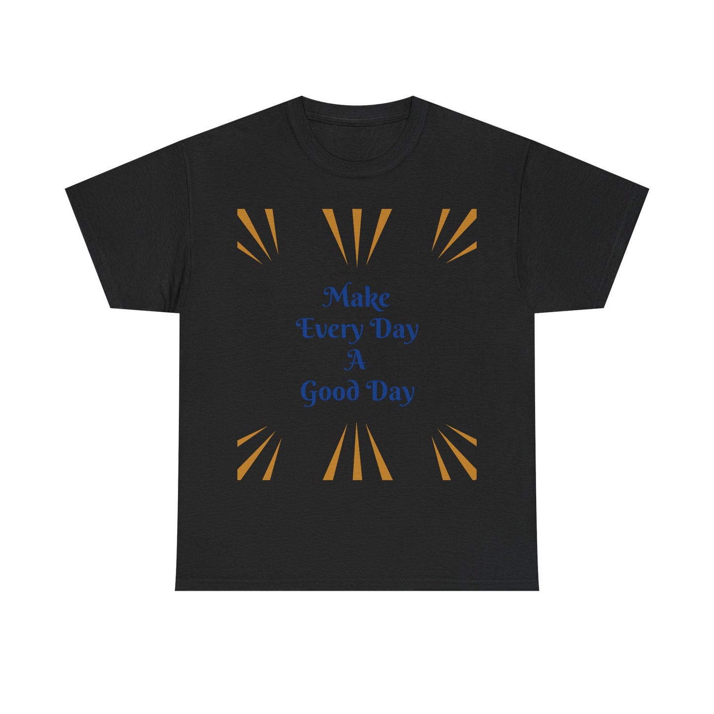 Make Everyday A Good Day T-shirt