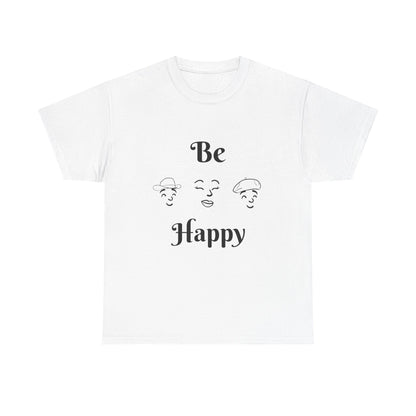 Be Happy T-Shirt — Positive Message Tee