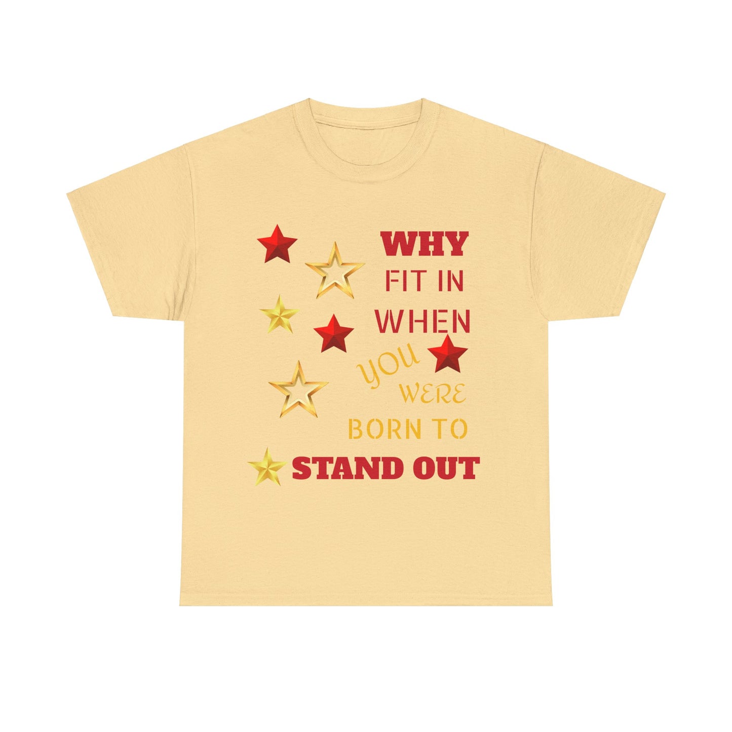 Why Fit In When You Were Born To Stand Out Heavy Cotton Tee