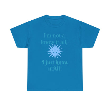 “I'm Not a Know It All” T-Shirt — Funny Graphic Tee for Smart-Alecks