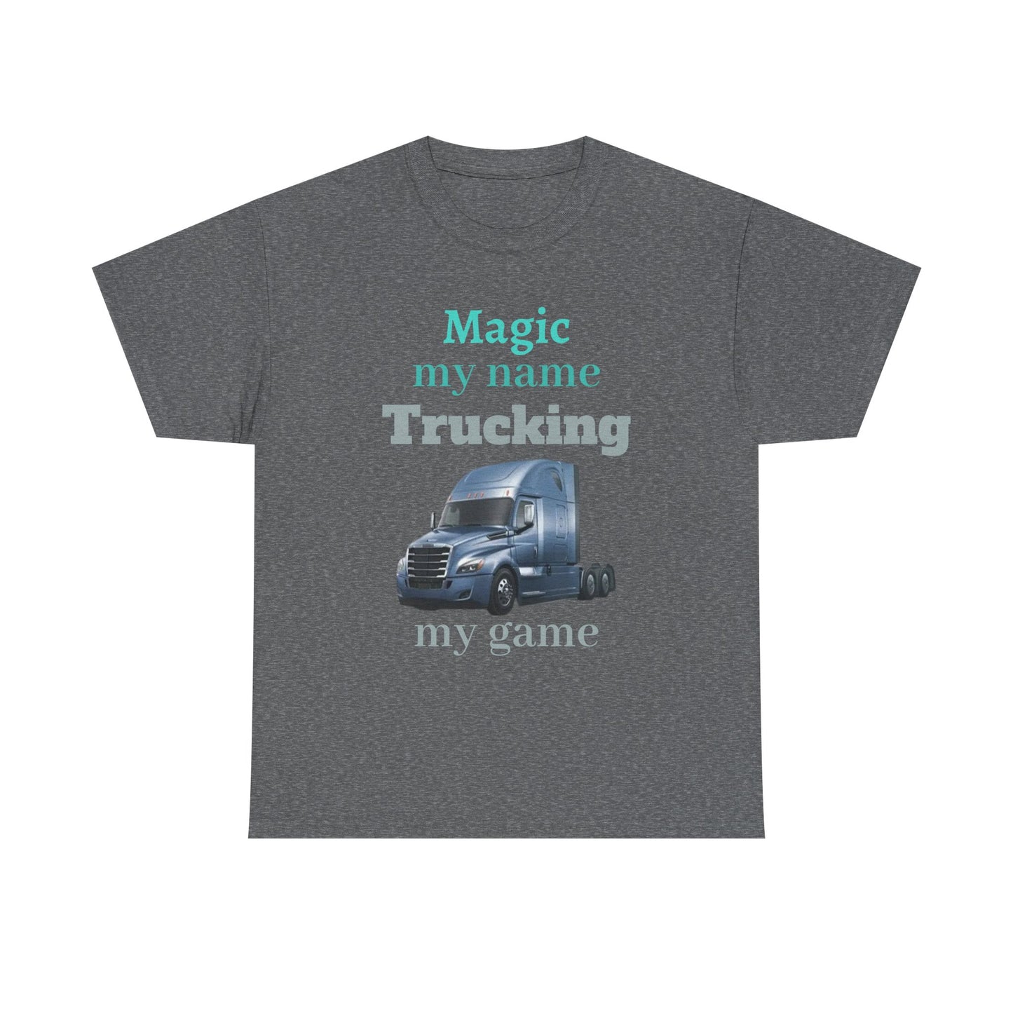 Trucking Tee — "Magic my name, Trucking my game" Semi-Truck Driver Shirt