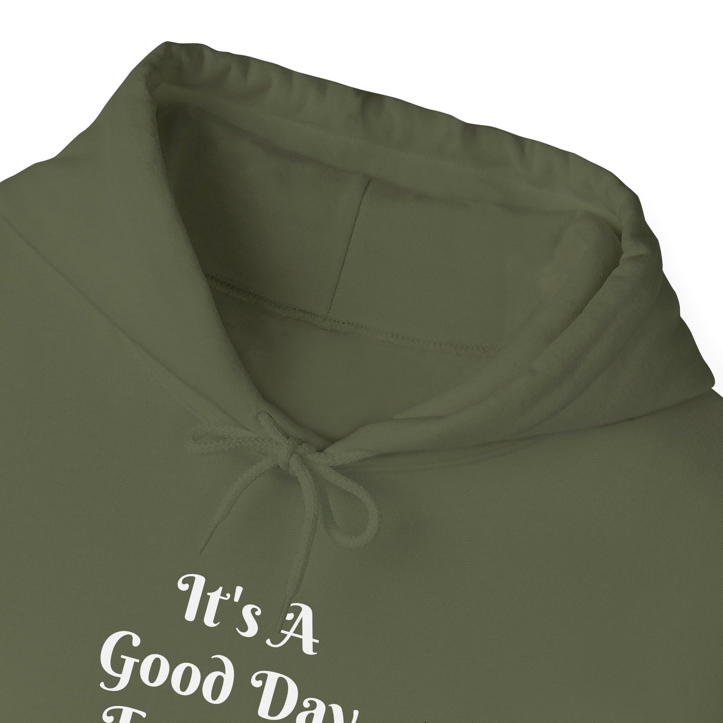 It's A Good Day Hooded Sweatshirt