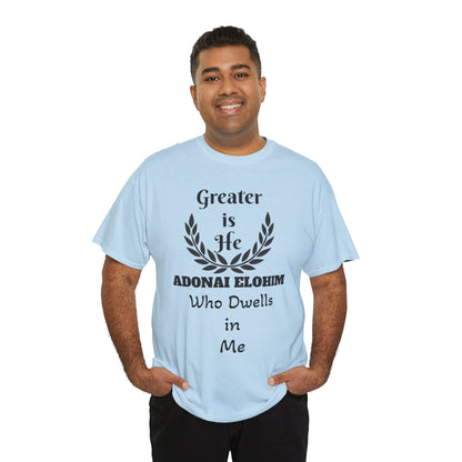 Greater Is He Who Dwells In Me T-Shirt — Christian Faith Inspirational Tee