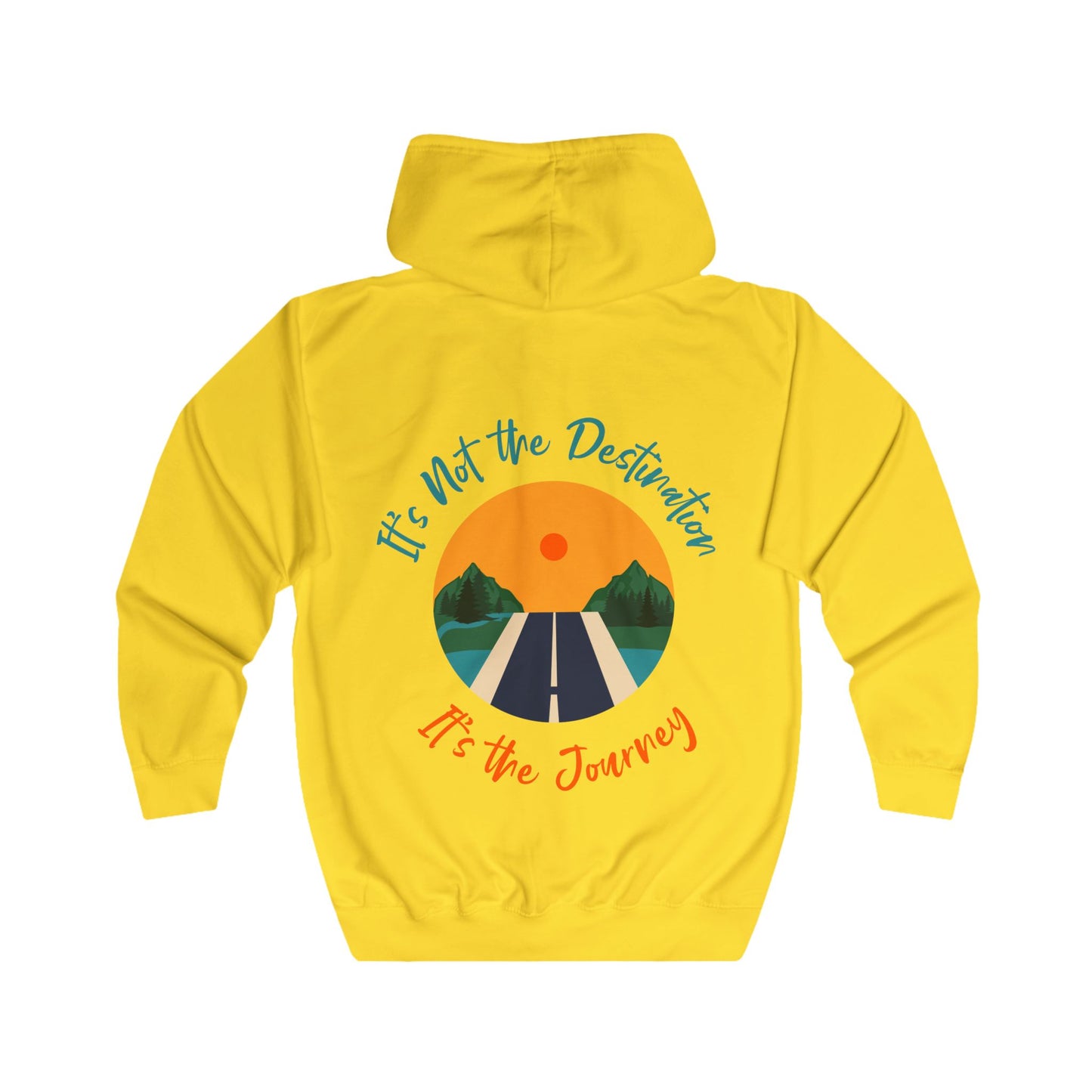 It's Not the Destination It's the Journey Unisex Full Zip Hoodie