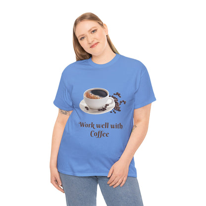 Work well with Coffee T-shirt