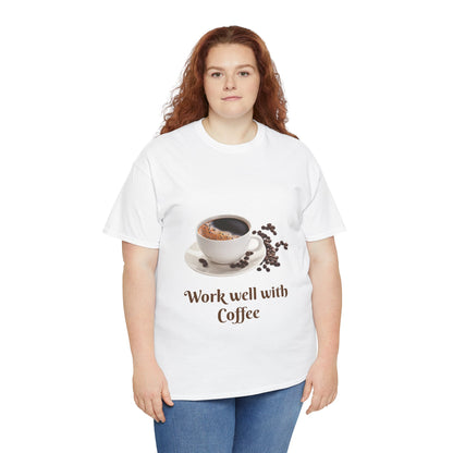 Coffee T-Shirt — "Work Well With Coffee" Graphic Tee