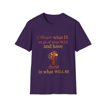 T-Shirt — "Accept what IS, let go of what WAS" Inspirational Faith Tee