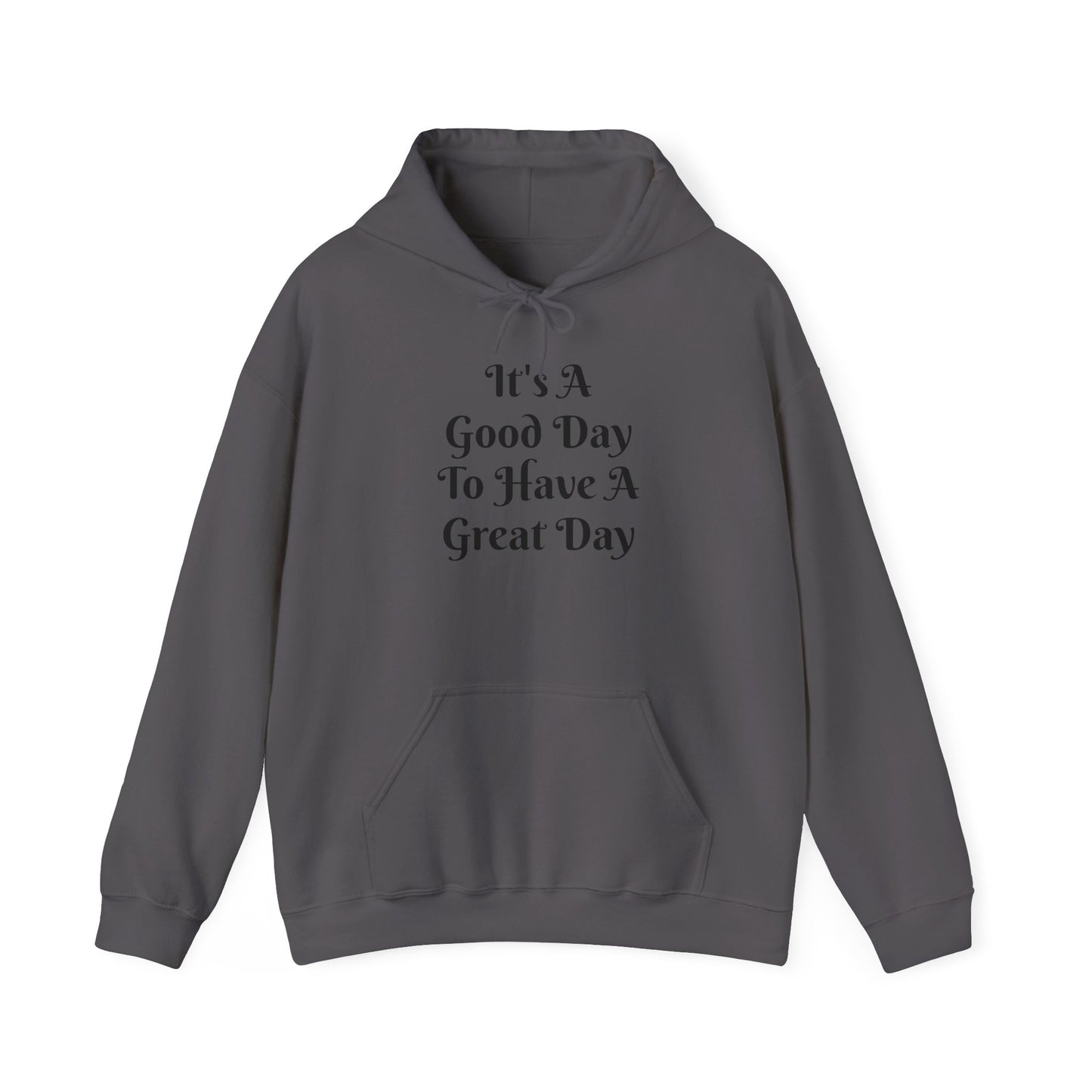 Hoodie — "It's A Good Day To Have A Great Day" Positive Quote Hooded Sweatshirt