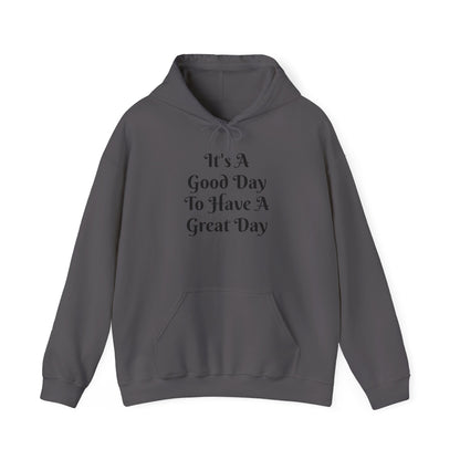 Hoodie — "It's A Good Day To Have A Great Day" Positive Quote Hooded Sweatshirt