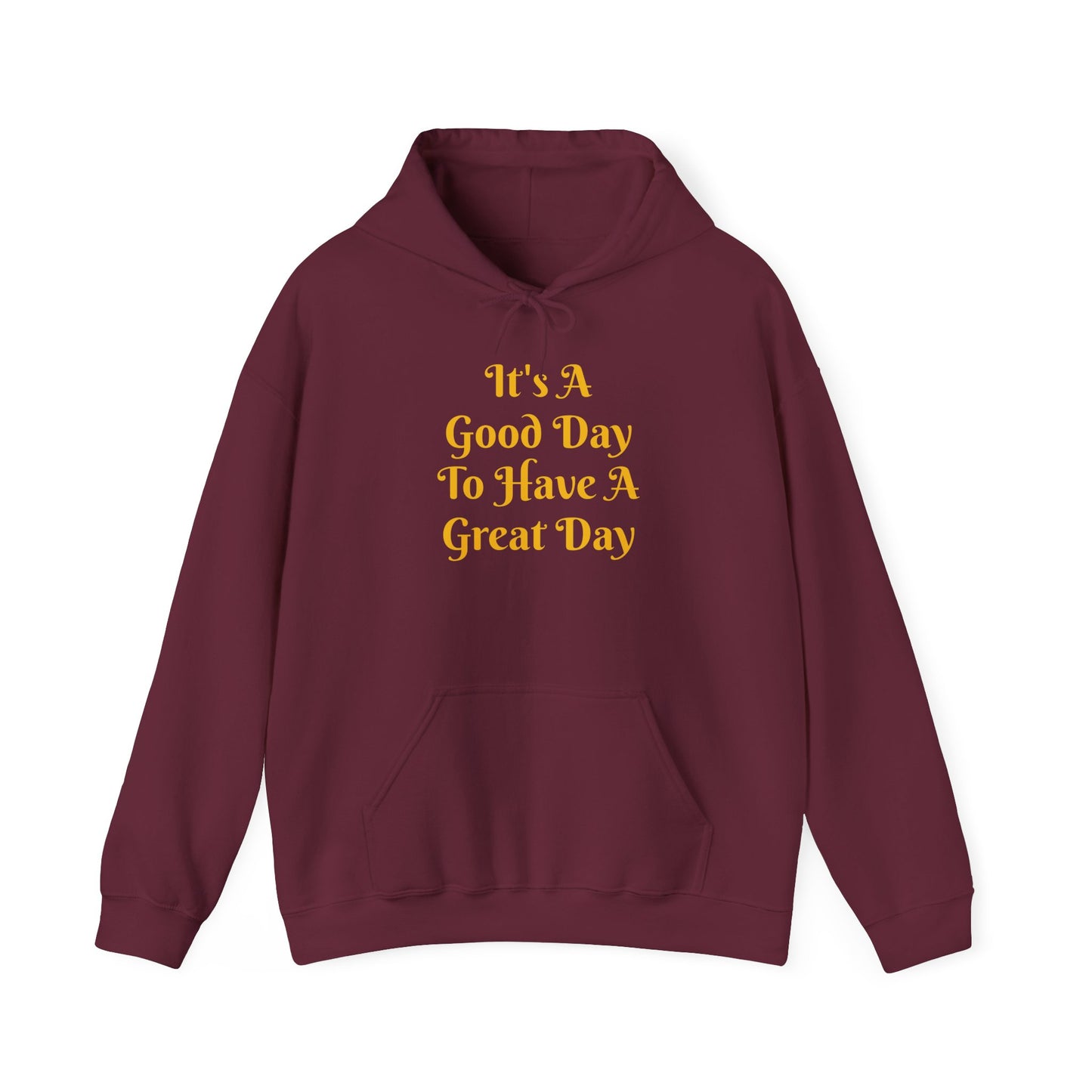 Good Day Hoodie – "It's A Good Day To Have A Great Day" Positive Quote Hoodie
