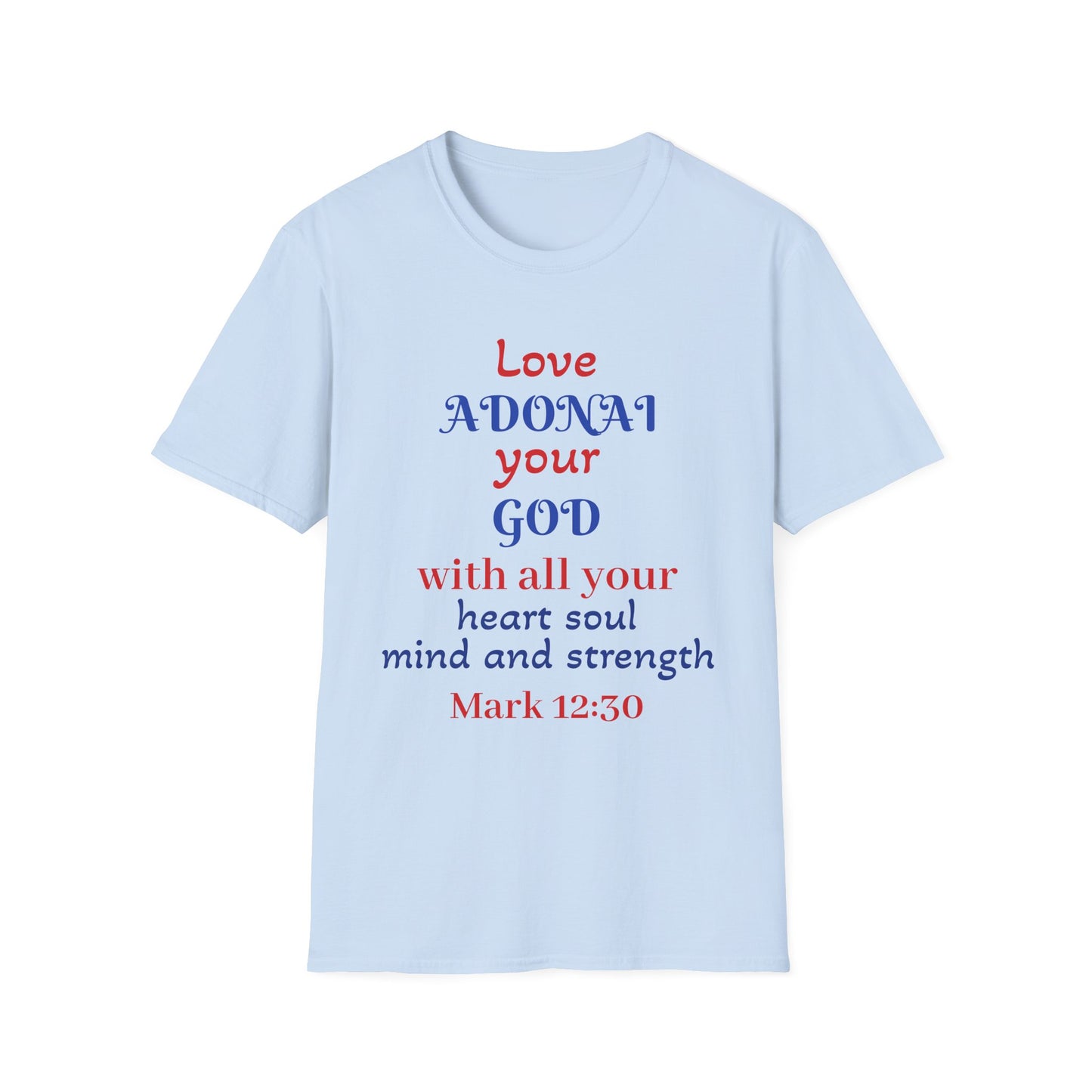 Love Adonai Your God T-Shirt — Mark 12:30 Christian Faith Tee