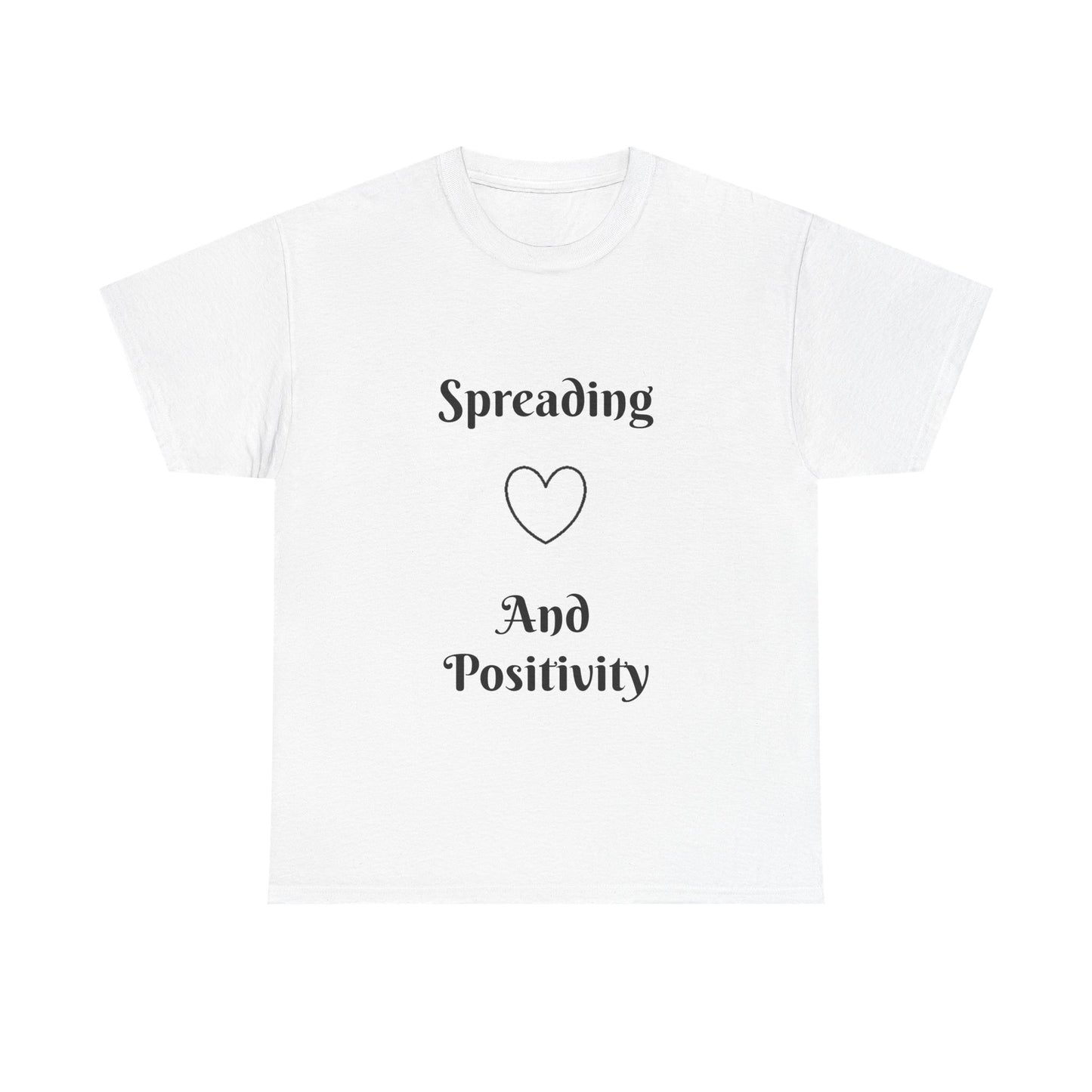 Spreading Love and Positivity T-Shirt — Inspirational Graphic Tee