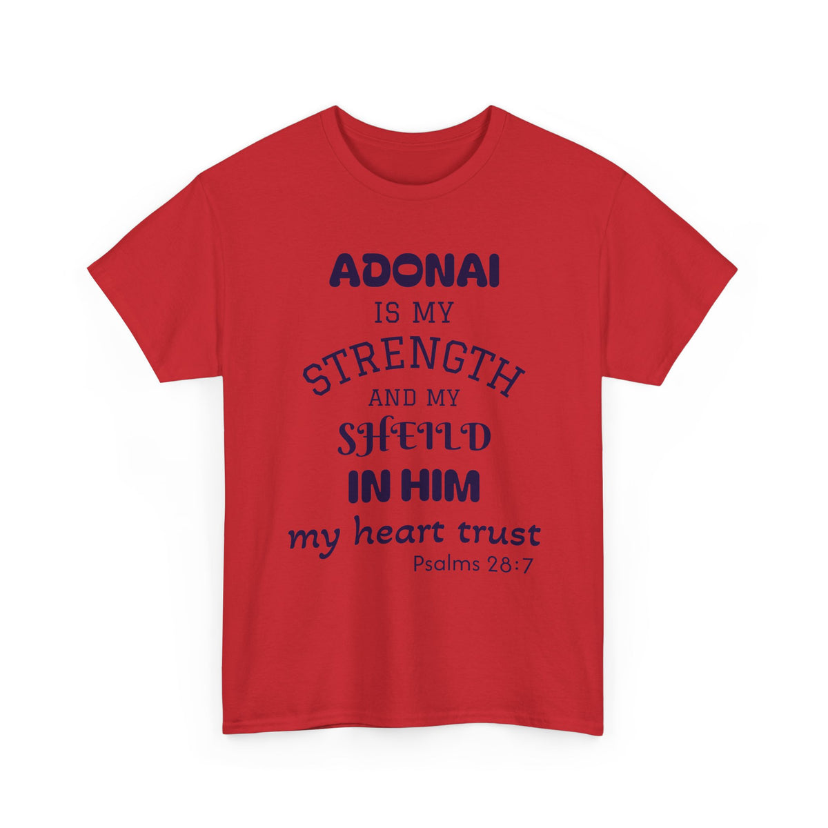 Adonai Is My Strength Tee — Psalm 28:7 Christian Faith Shirt