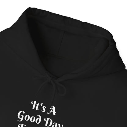 It's A Good Day Hooded Sweatshirt