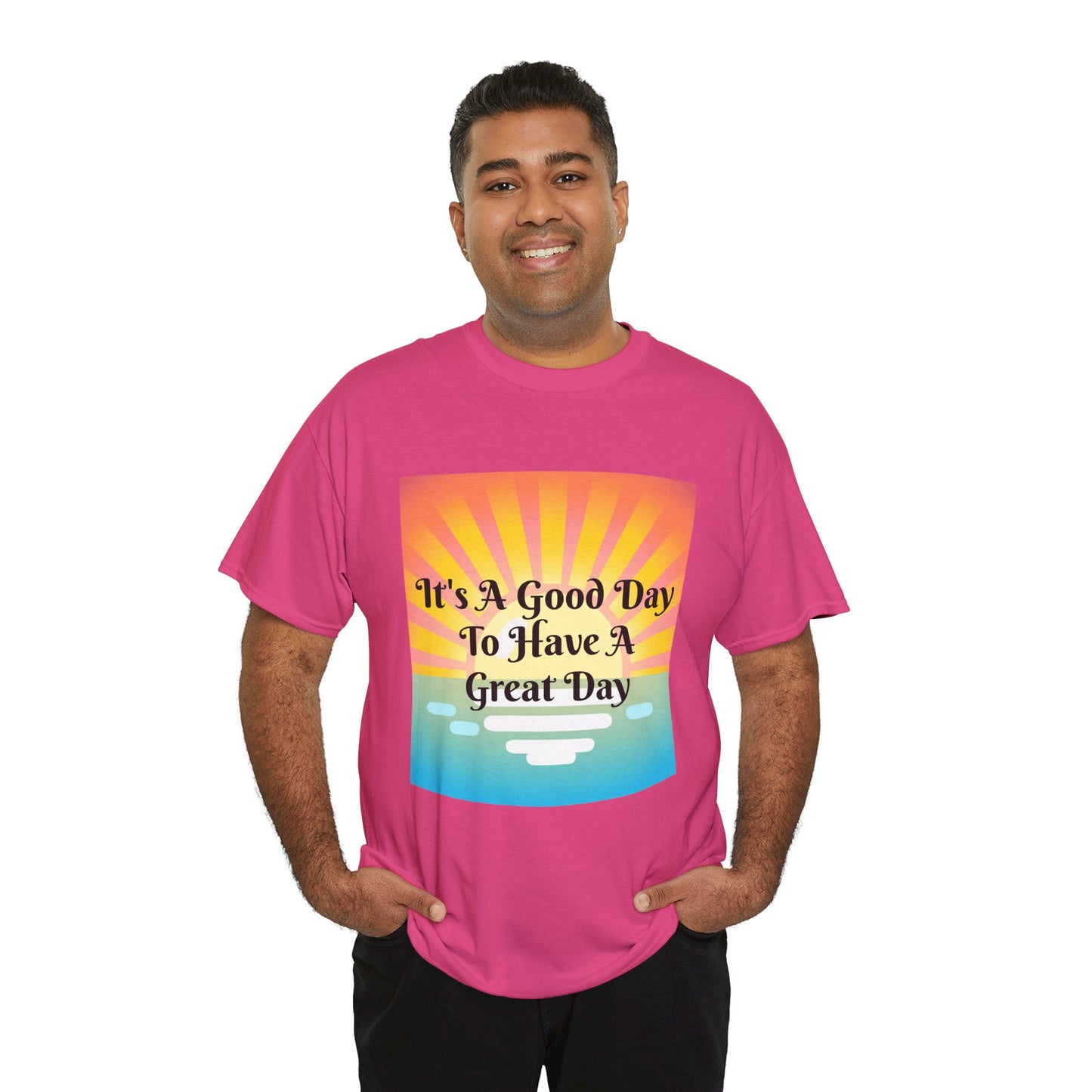 It's A Good Day To Have A Great Day T-shirts