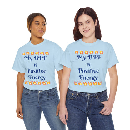 Positive Energy Tee — "My BFF is Positive Energy" Graphic T-Shirt