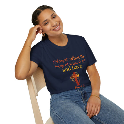 T-Shirt — "Accept what IS, let go of what WAS" Inspirational Faith Tee