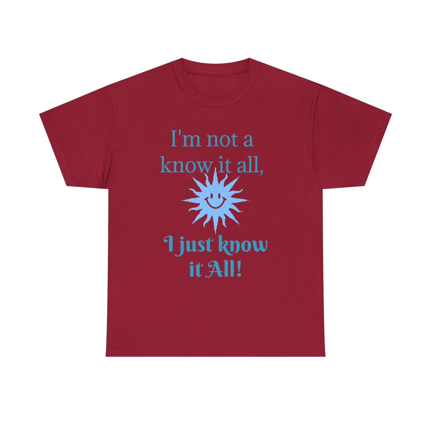 “I'm Not a Know It All” T-Shirt — Funny Graphic Tee for Smart-Alecks