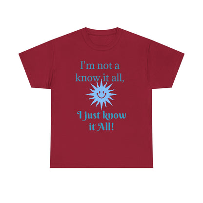 “I'm Not a Know It All” T-Shirt — Funny Graphic Tee for Smart-Alecks
