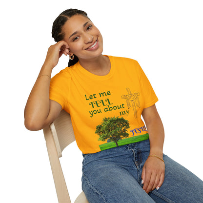 Jesus Faith T-Shirt — "Let Me Tell You About My Jesus" Christian Tee