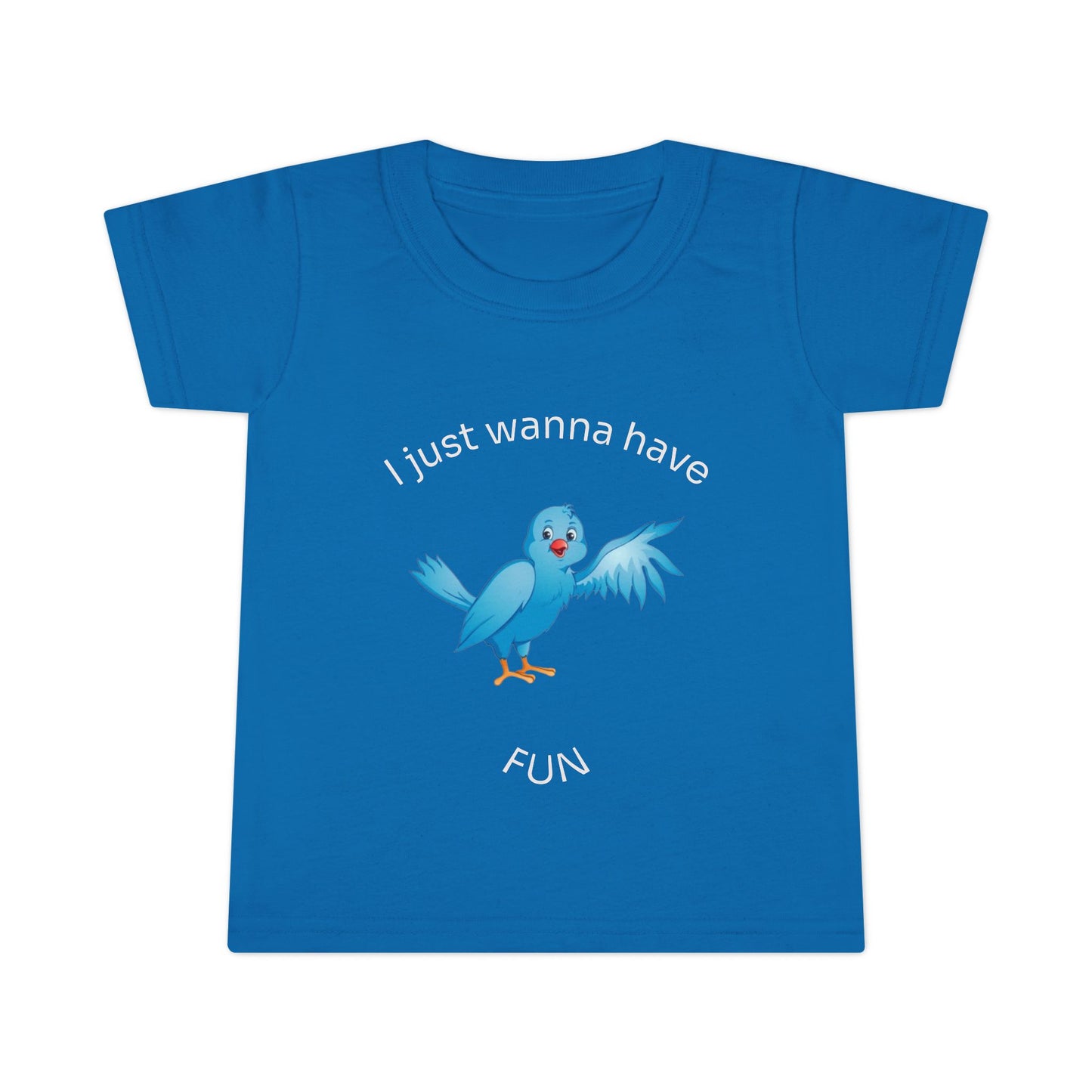 Toddler T-Shirt — Cute Blue Bird "I Just Wanna Have Fun" Kids Tee