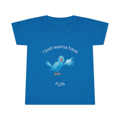 Toddler T-Shirt — Cute Blue Bird "I Just Wanna Have Fun" Kids Tee