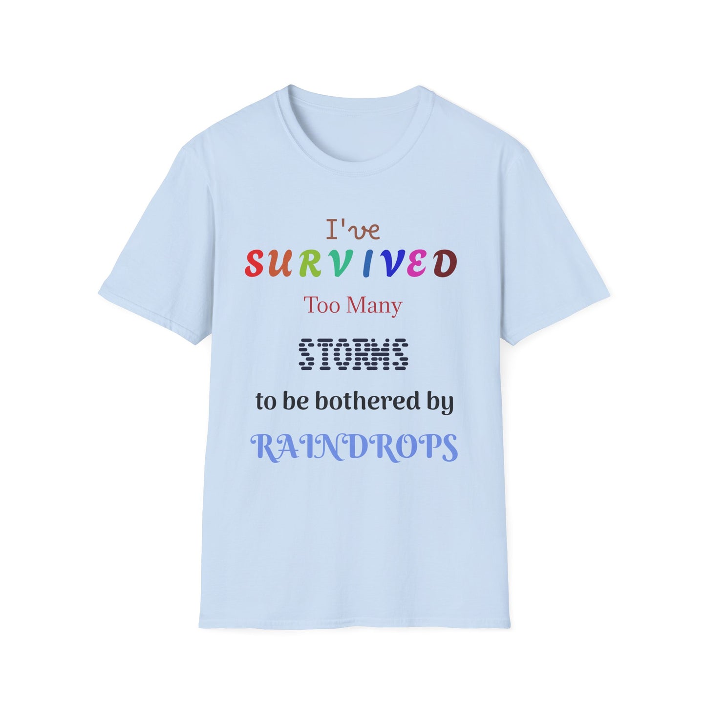 Survived Too Many Storms T-Shirt — Inspirational Rainbow Resilience Tee