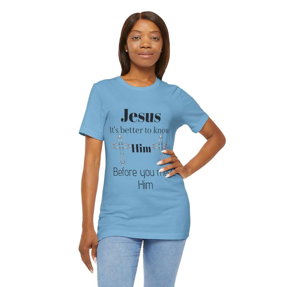 Christian T-Shirt "Jesus: It's Better to Know Him Before You Meet Him"