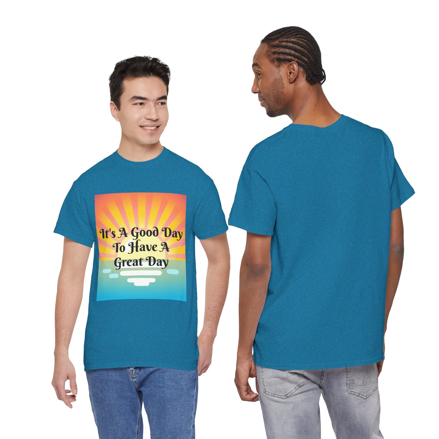 It's A Good Day To Have A Great Day T-shirts