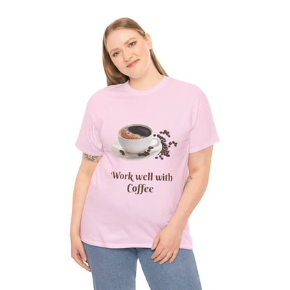Work well with Coffee T-shirt
