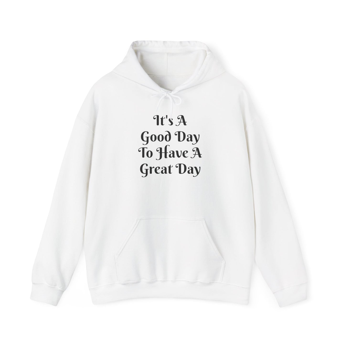 It's A Good Day Hooded Sweatshirt