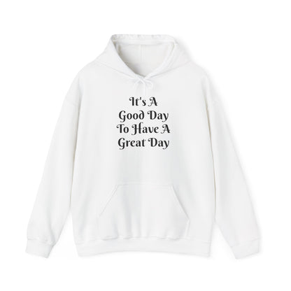 It's A Good Day Hooded Sweatshirt