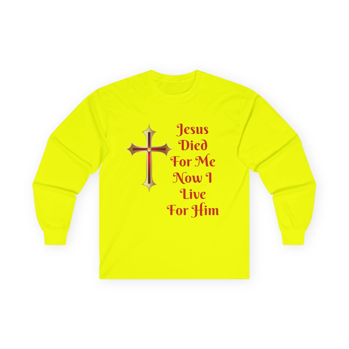 Long Sleeve Tee — "Jesus Died For Me Now I Live For Him" Christian Cross Faith Shirt