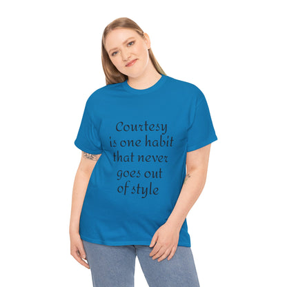 Courtesy Quote Tee — "Courtesy is one habit that never goes out of style" Cotton T-Shirt