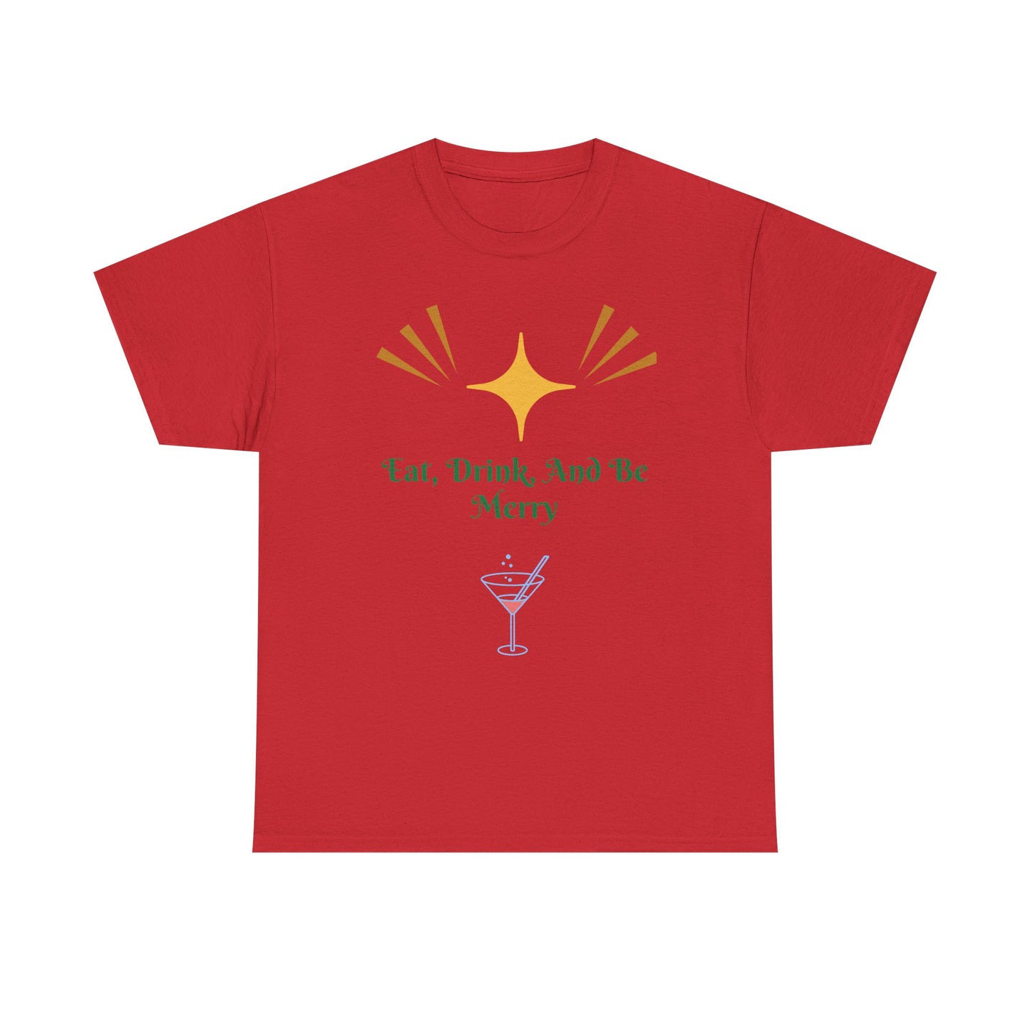 Eat, Drink and Be Merry T-Shirt — Festive Holiday Party Tee