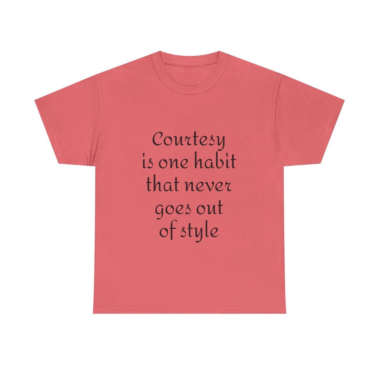 Courtesy Quote Tee — "Courtesy is one habit that never goes out of style" Cotton T-Shirt