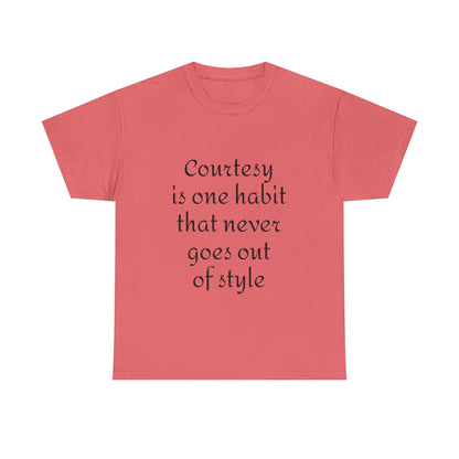 Courtesy Quote Tee — "Courtesy is one habit that never goes out of style" Cotton T-Shirt