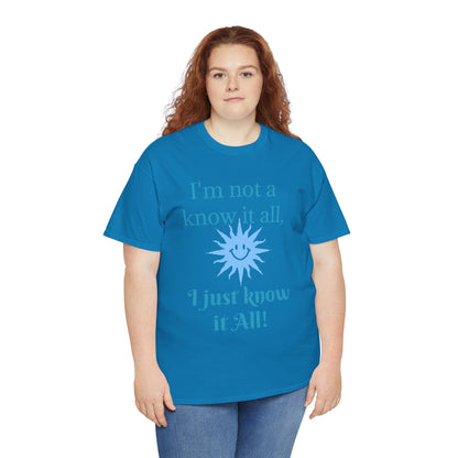 “I'm Not a Know It All” T-Shirt — Funny Graphic Tee for Smart-Alecks